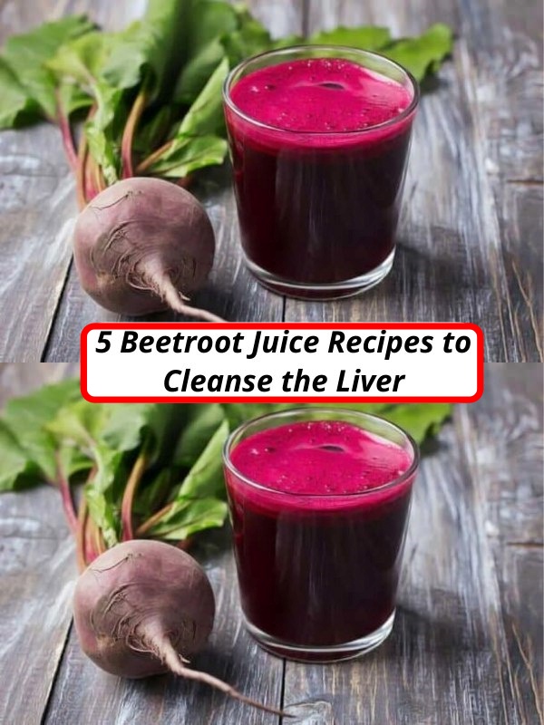 5 Beetroot Juice Recipes to Cleanse the Liver Seen on Grandma’s Remedies