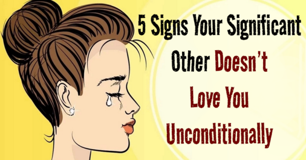 5 Signs Your Significant Other Doesn’t Love You Unconditionally, So Be Careful With Your Heart