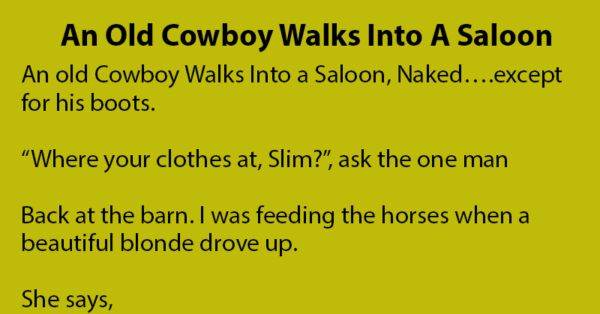 An Old Cowboy Walks Into A Saloon