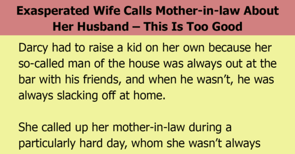 Exasperated Wife Calls Mother-in-law About Her Husband – This Is Too Good