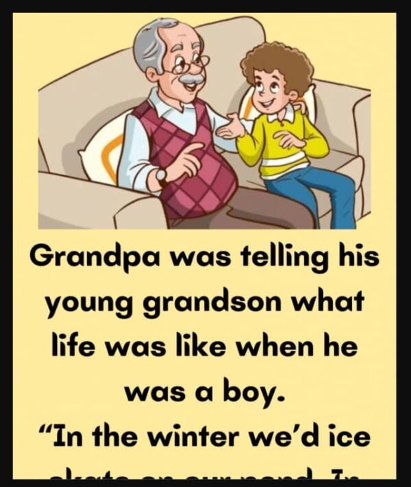 Grandpa was telling his