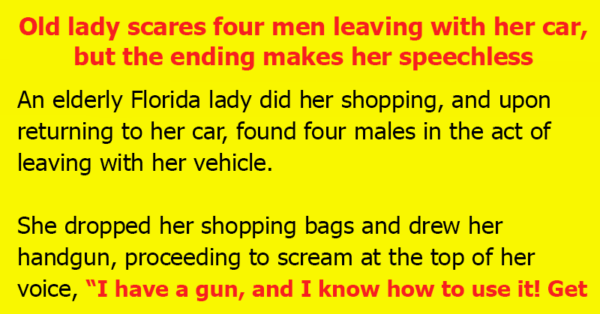 Old lady scares four men leaving with her car, but the ending makes her speechless