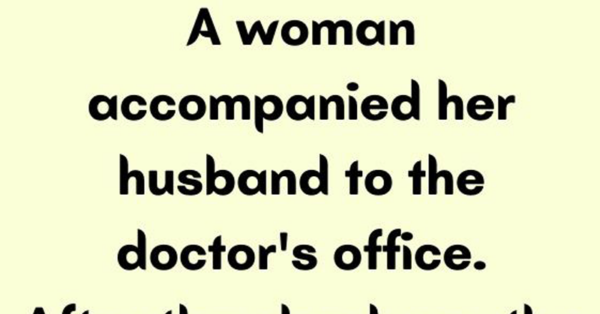 The doctor took the wife aside