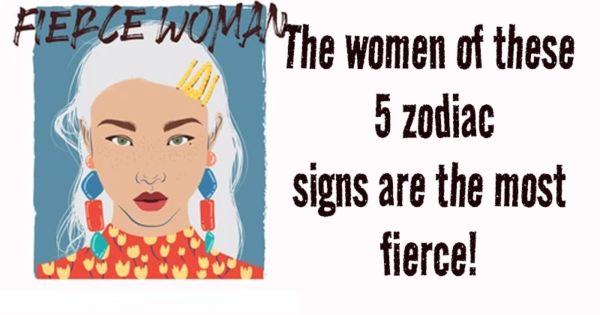 The women of these 5 zodiac signs are the most fierce! Are you on the list?