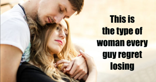 This is the type of woman every guy regrets losing