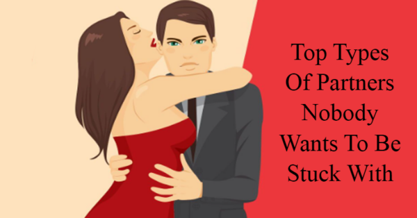 Top Types Of Partners Nobody Wants To Be Stuck With