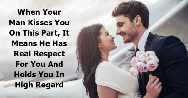 When Your Man Kisses You On This Part, It Means He Has Real Respect For You And Holds You In High Regard